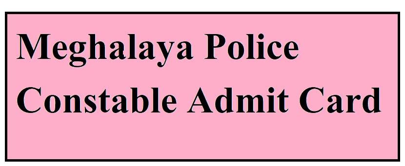 Meghalaya Police Constable Admit Card