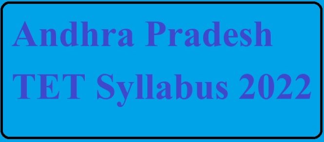 Andhra Pradesh TET Syllabus 2022