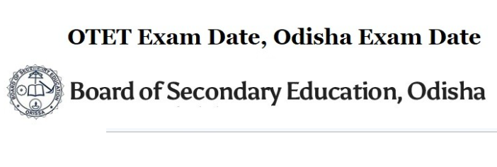OTET Exam Date 2022 - Odisha TET Teacher Eligibility Test Date
