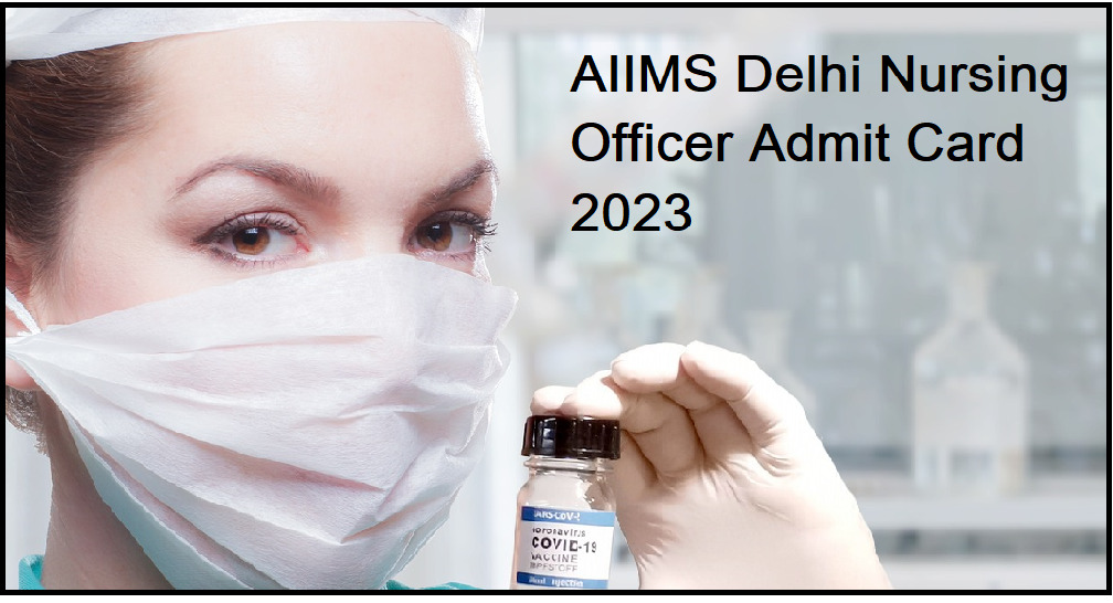 AIIMS Delhi Nursing Officer Admit Card