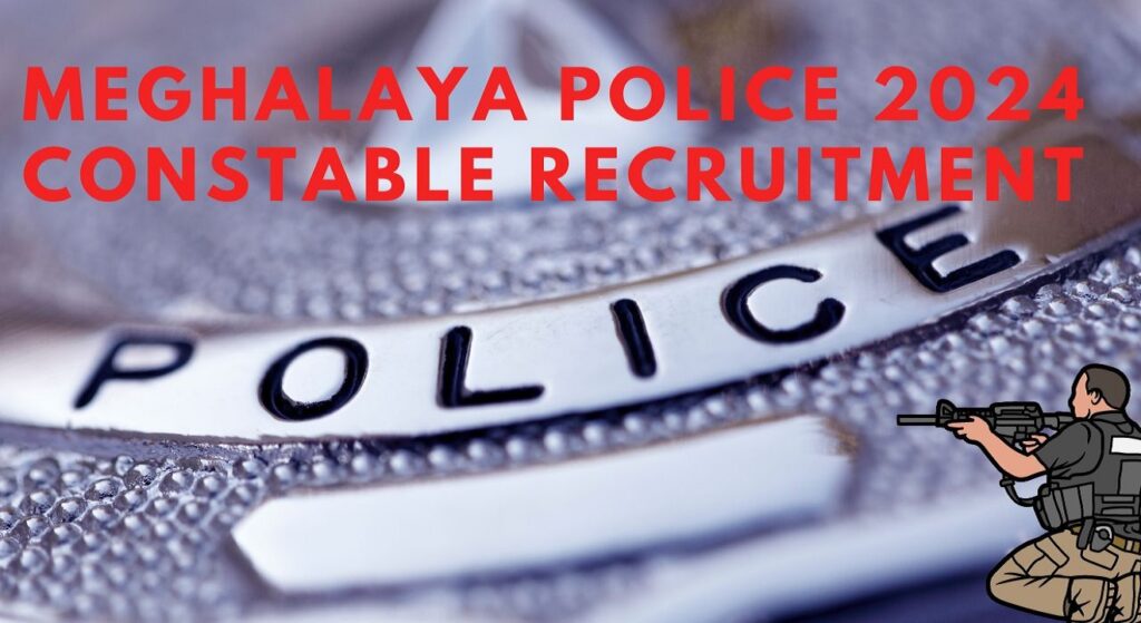 Meghalaya Police Constable Recruitment 2024 apply